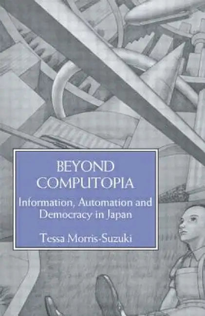 Beyond Computopia by Morris-Suzuki