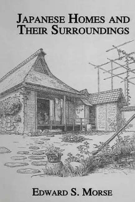Japanese Homes and Their Surroundings by Edward S. Morse
