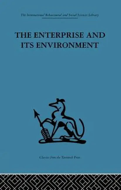 The Enterprise and its Environment: A system theory of management organization by A. L. Rice