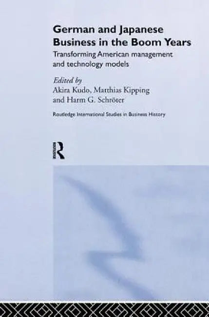 German and Japanese Business in the Boom Years by Matthias Kipping