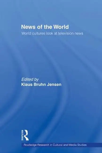 News of the World: World Cultures Look at Television News by Klaus Bruhn Jensen