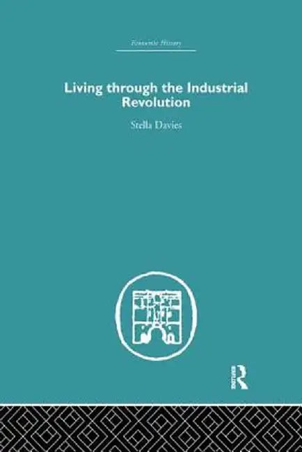 Living Through the Industrial Revolution by Stella Davies