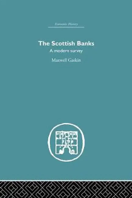 The Scottish Banks: A modern survey by Maxwell Gaskin