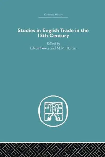 Studies in English Trade in the 15th Century by Eileen Power