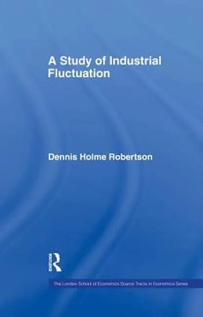 Study Indust Fluctuations Lse by Dennis Holme Robertson