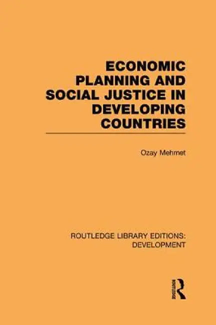 Economic Planning and Social Justice in Developing Countries by Ozay Mehmet
