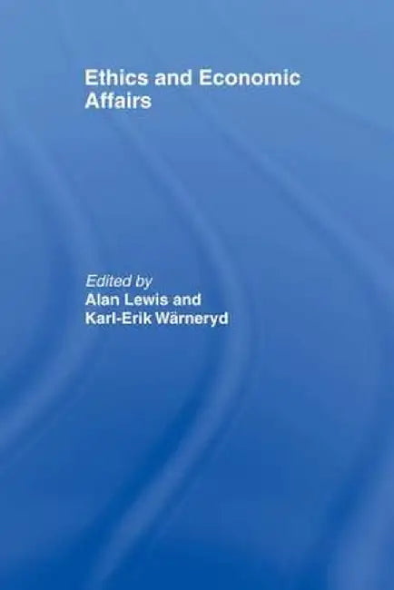 Ethics and Economic Affairs by Alan Lewis