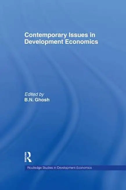 Contemporary Issues in Development Economics by B. N. Ghosh