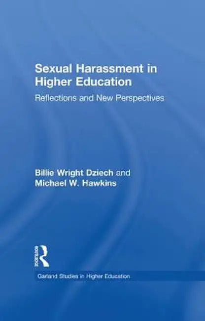 Sexual Harassment and Higher Education: Reflections and New Perspectives by Billie Wright Dziech