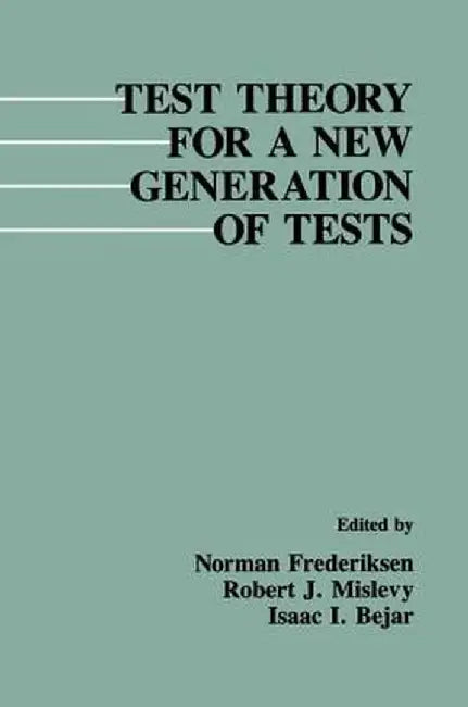 Test Theory for A New Generation of Tests by Norman Frederiksen