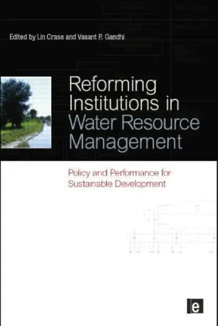 Reforming Institutions in Water Resource Management: Policy and Performance for Sustainable Development by Lin Crase