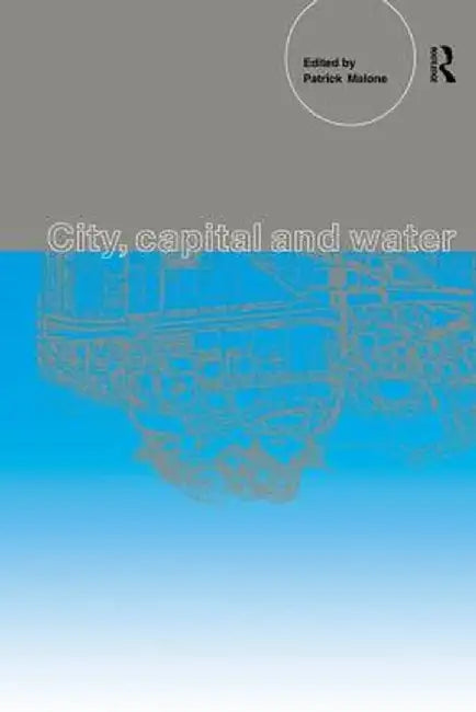 City, Capital and Water by Patrick Malone