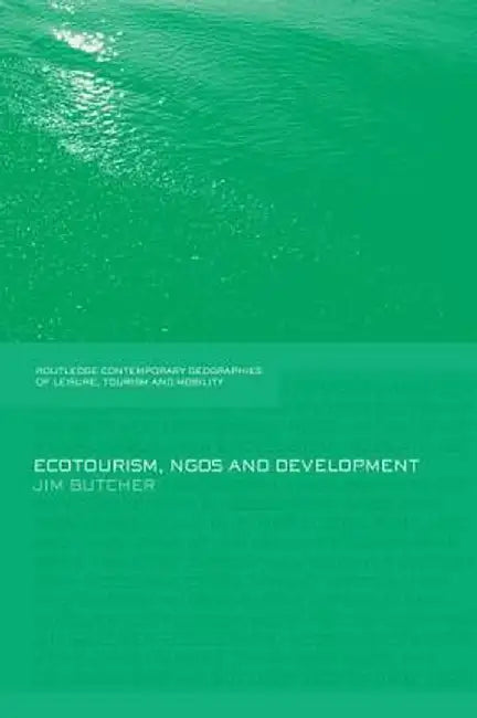 Ecotourism, NGOs and Development: A Critical Analysis by Jim Butcher