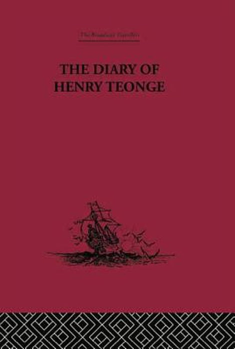 The Diary of Henry Teonge: Chaplain on Board H.M's Ships Assistance Bristol and Royal Oak 1675-1679 by G. E Manwaring