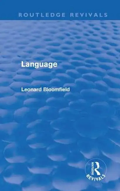 Language (Routledge Revivals) by Leonard Bloomfield
