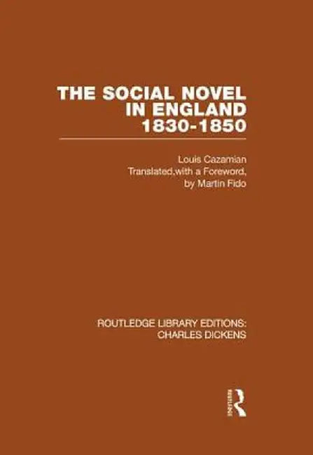 The Social Novel in England 1830-1850 (Rle Dickens): Routledge Library Editions: Charles Dickens Volume 2 by Louis Cazamian