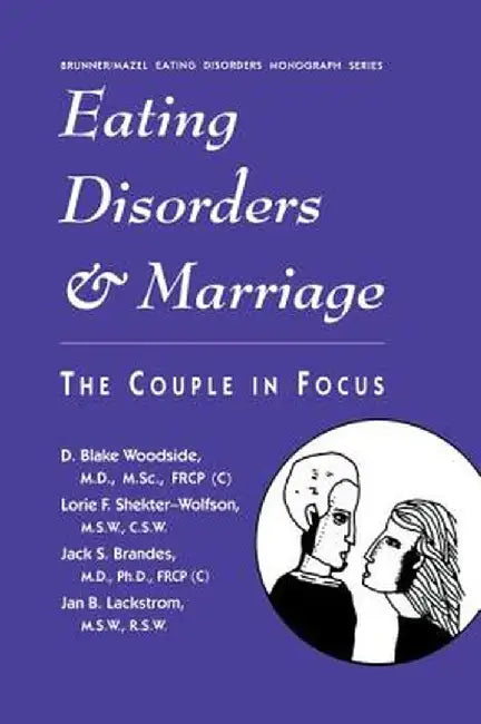 Eating Disorders and Marriage: The Couple in Focus Jan B. by D. Blake Woodside