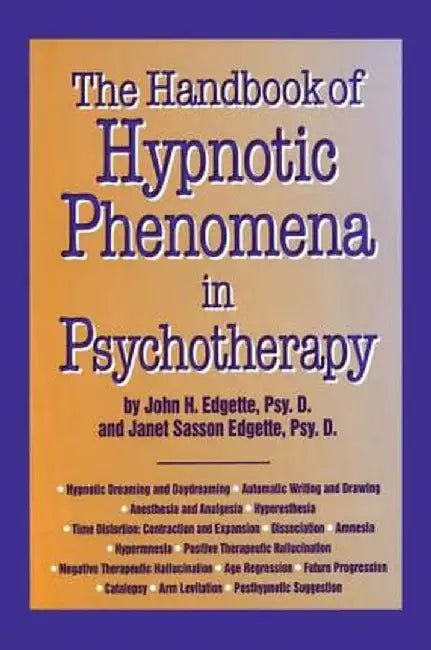 Handbook of Hypnotic Phenomena in Psychotherapy by John H. Edgette