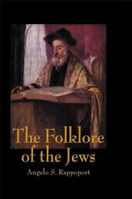 The Folklore of the Jews by Angelo S. Rappoport
