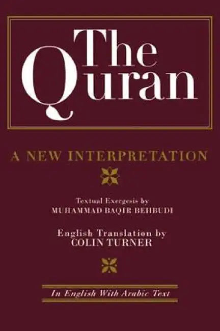 The Quran: A New Interpretation: In English with Arabic Text by M. B. Behbudi