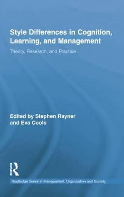 Style Differences in Cognition, Learning, and Management: Theory, Research, and Practice by Stephen Rayner