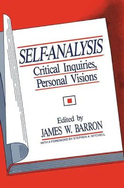Self-Analysis: Critical Inquiries, Personal Visions by James W. Barron