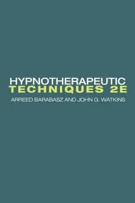 Hypnotherapeutic Techniques by Arreed Barabasz
