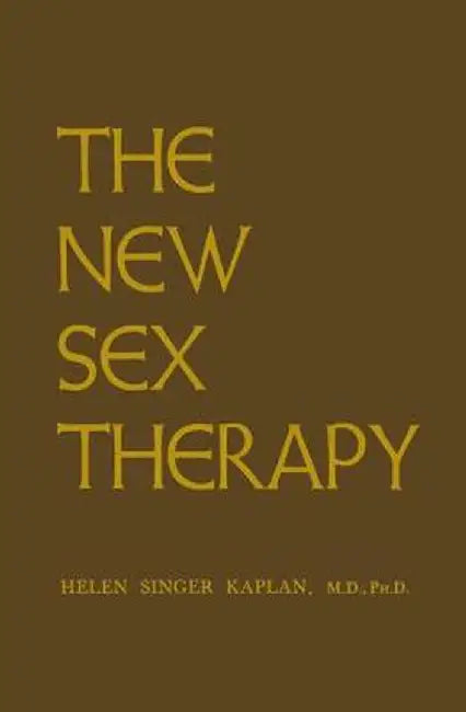 New Sex Therapy: Active Treatment Of Sexual Dysfunctions by Helen Singer Kaplan