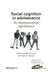 Social Cognition in Adolescence: Its Developmental Significance: A Special Issue of the European Journal of Developmental Psychology by Willem Koops