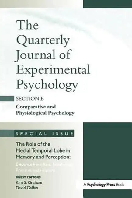 The Role of Medial Temporal Lobe in Memory and Perception: Evidence from Rats, Nonhuman Primates and Humans: A Special Issue of the Quarterly Journal by Kim Graham