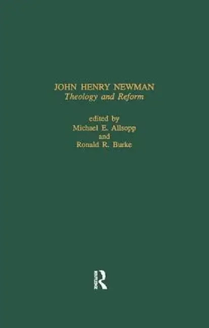 John Henry Newman: Theology & by Michael E. Allsopp