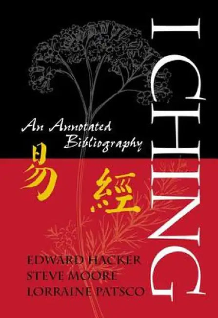 I Ching: An Annotated Bibliography by Edward Hacker