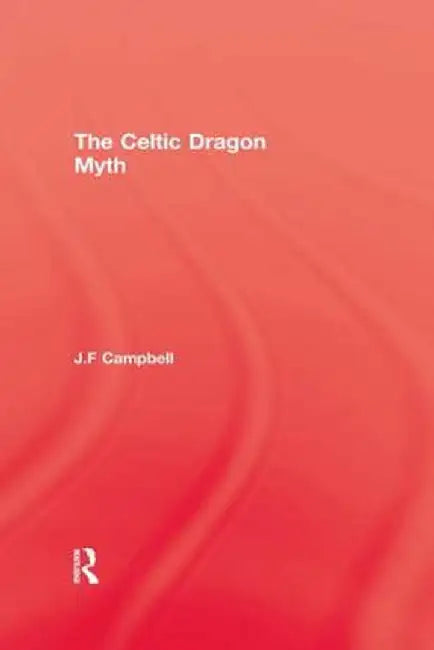 Celtic Dragon Myth by J.F. Campbell