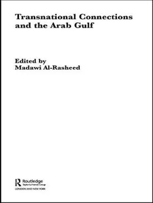 Transnational Connections and the Arab Gulf by Madawi Al-Rasheed
