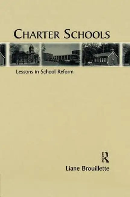 Charter Schools: Lessons in School Reform by Liane Brouillette