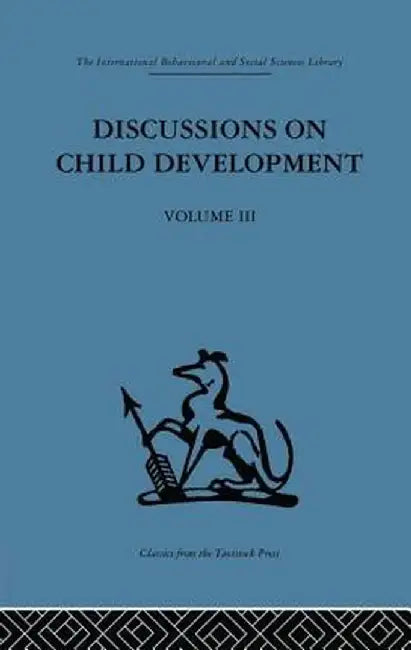 Discussions on Child Development: Volume three by Barbel Inhelder