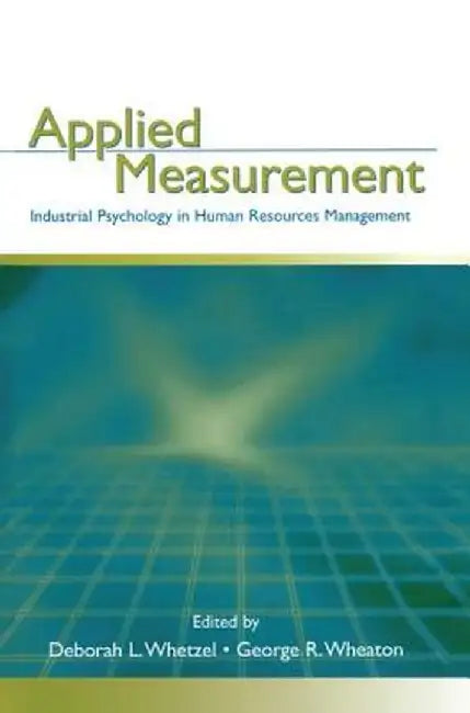 Applied Measurement: Industrial Psychology in Human Resources Management by Deborah L. Whetzel