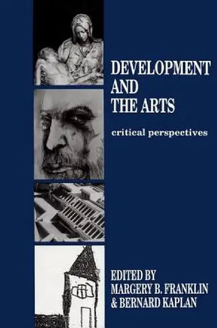 Development and the Arts: Critical Perspectives by Margery B. Franklin