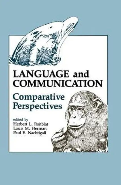 Language and Communication: Comparative Perspectives by Herbert L. Roitblat