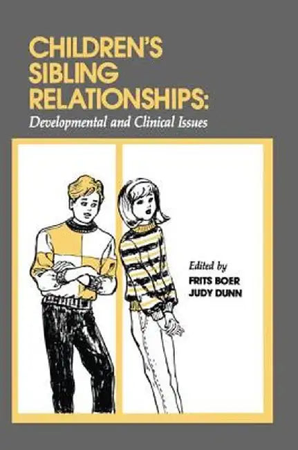 Children's Sibling Relationships: Developmental and Clinical Issues by Frits Boer