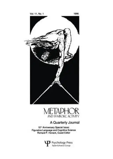 Figurative Language and Cognitive Science: A Special Issue of Metaphor and Symbolic Activity by Richard P. Honeck