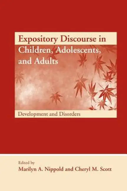Expository Discourse in Children, Adolescents, and Adults: Development and Disorders by Marilyn A. Nippold
