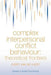 Complex Interpersonal Conflict Behaviour: Theoretical Frontiers by Evert Van der Vliert