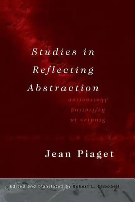 Studies in Reflecting Abstraction by Robert L. Campell
