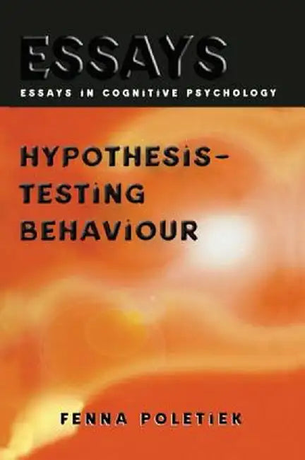 Hypothesis-Testing Behaviour by Fenna H. Poletiek