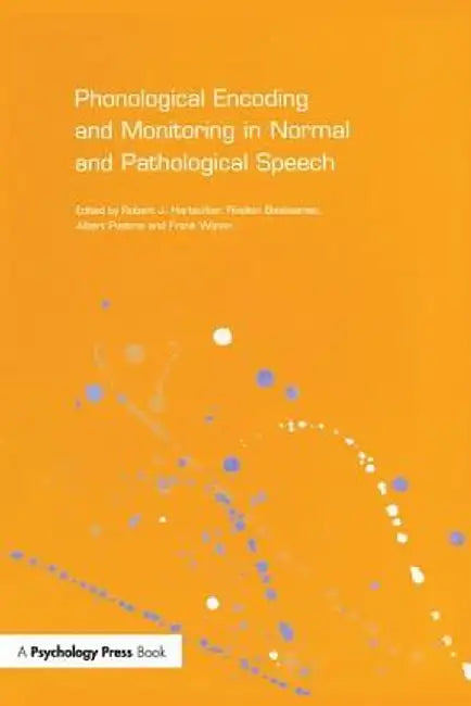 Phonological Encoding and Monitoring in Normal and Pathological Speech by Robert J. Hartsuiker