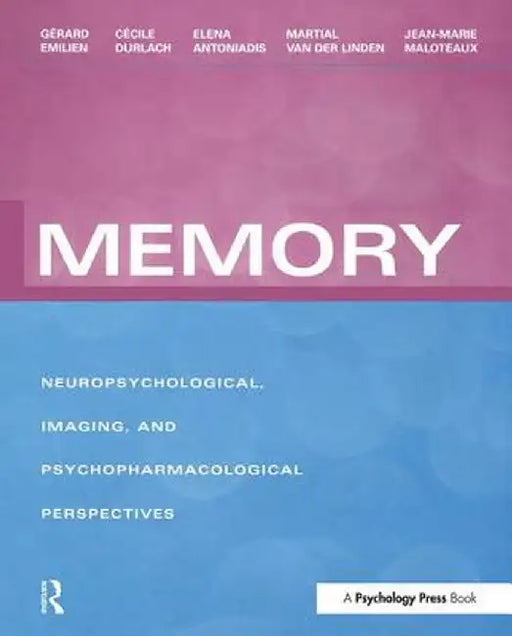 Memory: Neuropsychological, Imaging and Psychopharmacological Perspectives by Gérard Emilien