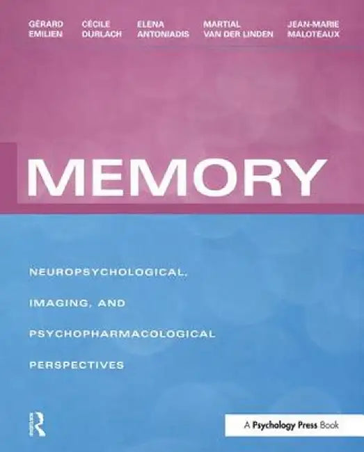 Memory: Neuropsychological, Imaging and Psychopharmacological Perspectives by Gérard Emilien