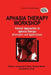 Aphasia Therapy Workshop: Current Approaches to Aphasia Therapy - Principles and Applications: A Special Issue of Aphasiology by Jacqueline Ann Stark