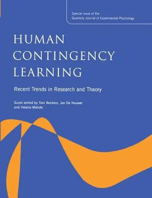 Human Contingency Learning: Recent Trends in Research and Theory: A Special Issue of the Quarterly Journal of Experimental Psychology by Tom Beckers